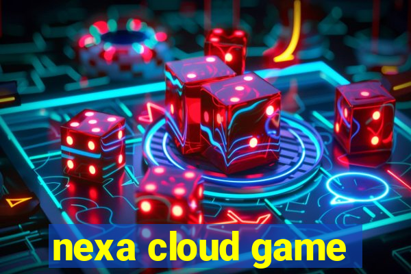 nexa cloud game